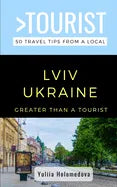 Greater Than a Tourist- LVIV Ukraine: 50 Travel Tips from a Local - Paperback