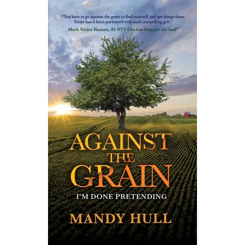 Against the Grain: I'm Done Pretending - Hardcover