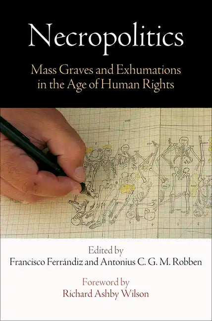 Necropolitics: Mass Graves and Exhumations in the Age of Human Rights - Paperback