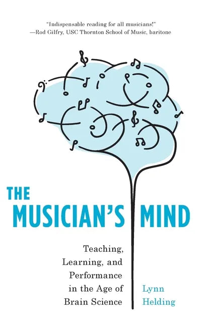 The Musician's Mind: Teaching, Learning, and Performance in the Age of Brain Science - Hardcover