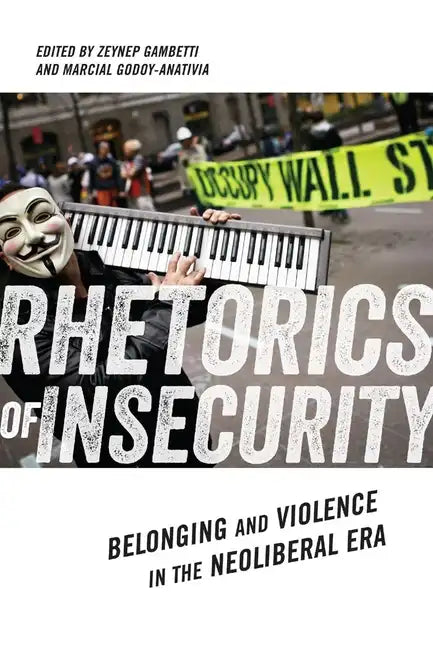 Rhetorics of Insecurity: Belonging and Violence in the Neoliberal Era - Hardcover