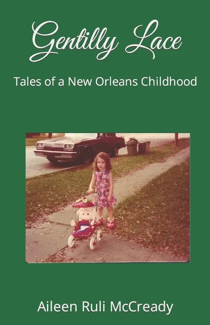 Gentilly Lace: Tales of a New Orleans Childhood - Paperback