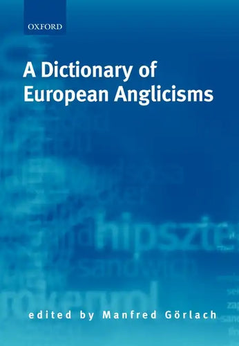 A Dictionary of European Anglicisms: A Usage Dictionary of Anglicisms in Sixteen European Languages - Paperback