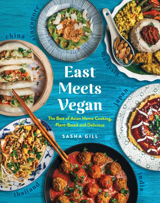 East Meets Vegan: The Best of Asian Home Cooking, Plant-Based and Delicious - Paperback