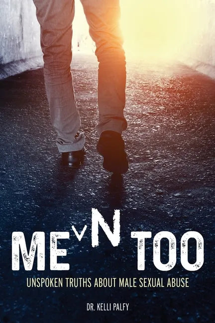 Men Too: Unspoken Truths About Male Sexual Abuse - Paperback