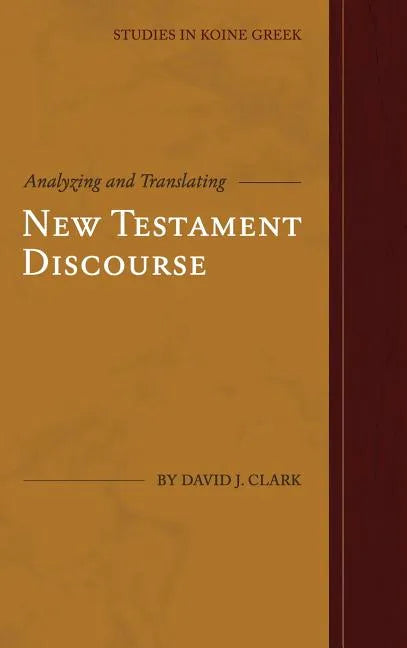 Analyzing and Translating New Testament Discourse - Hardcover