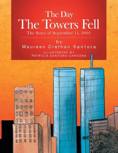 The Day the Towers Fell: The Story of September 11, 2001 - Paperback