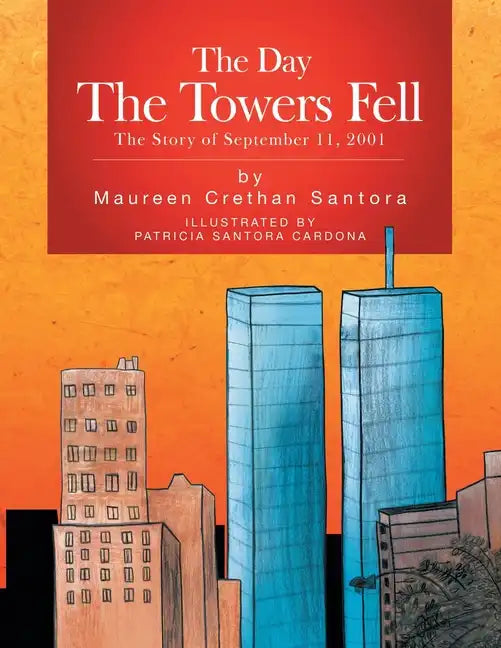 The Day the Towers Fell: The Story of September 11, 2001 - Paperback