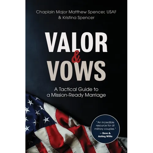 Valor and Vows: A Tactical Guide to a Mission-Ready Marriage - Paperback