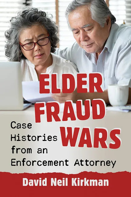 Elder Fraud Wars: Case Histories from an Enforcement Attorney - Paperback