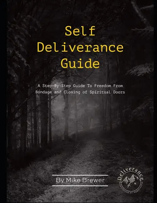 Self-Deliverance Guide: A step-by-step guide to freedom from bondage and closing of spiritual doors - Paperback