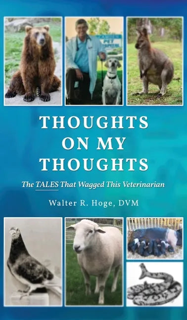 Thoughts On My Thoughts: The Tales That Wagged This Veterinarian - Hardcover