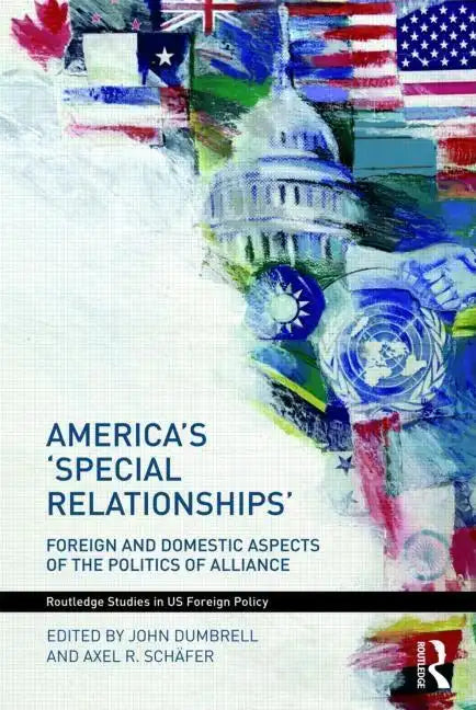 America's 'Special Relationships': Foreign and Domestic Aspects of the Politics of Alliance - Paperback