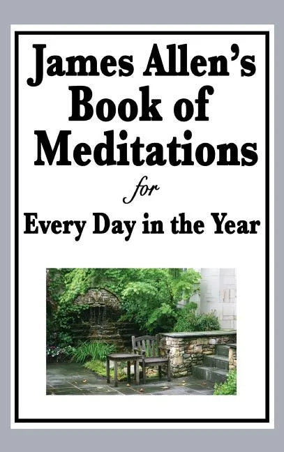 James Allen's Book of Meditations for Every Day in the Year - Hardcover