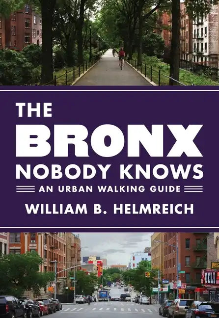 The Bronx Nobody Knows: An Urban Walking Guide - Paperback