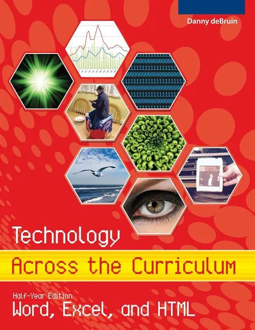 Technology Across the Curriculum: Half-Year Edition: Word, Excel, and HTML - Paperback