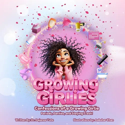 Growing Girlies: Confessions of a Growing Girlie: Periods, Panties, and Staying Fresh! - Paperback