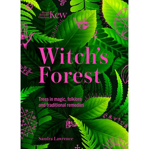 Kew - Witch's Forest: Trees in Magic, Folklore and Traditional Remedies - Hardcover