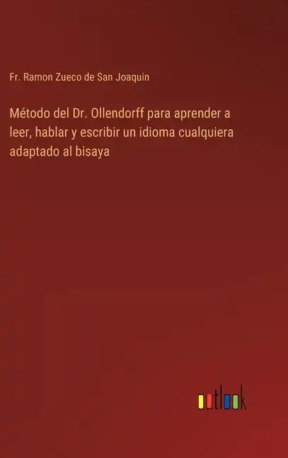 Método del Dr. Ollendorff para aprender a leer, hablar y escribir un idioma cualquiera adaptado al bisaya - Hardcover