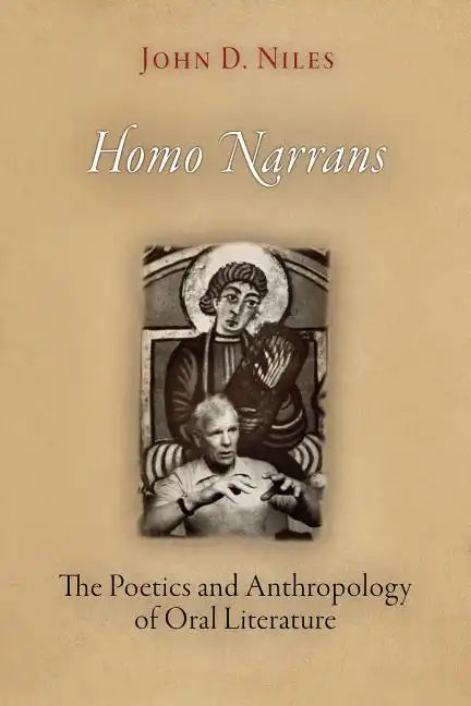 Homo Narrans: The Poetics and Anthropology of Oral Literature - Paperback