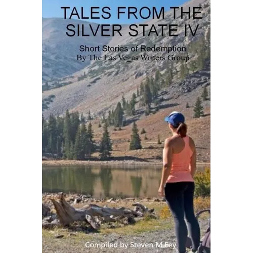 Tales from the Silver State IV: The Fourth Anthology from The Las Vegas Writers' Group - Paperback