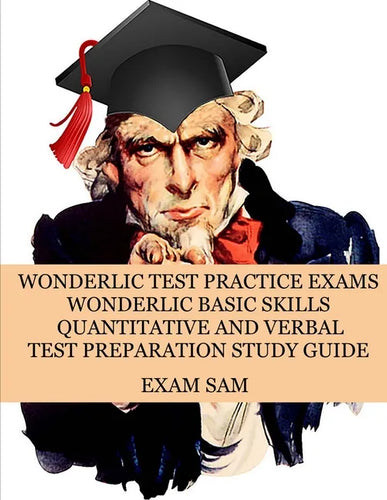 Wonderlic Test Practice Exams: Wonderlic Basic Skills Quantitative and Verbal Test Preparation Study Guide with 380 Questions and Answers - Paperback