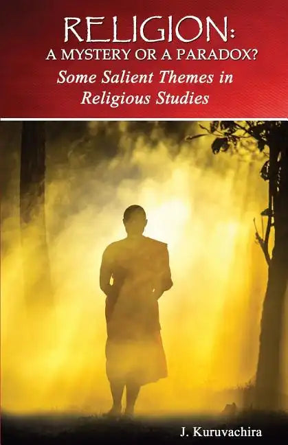 Religion: Mystery or Paradox?: Some Salient Themes in Philosophy of Religion - Paperback