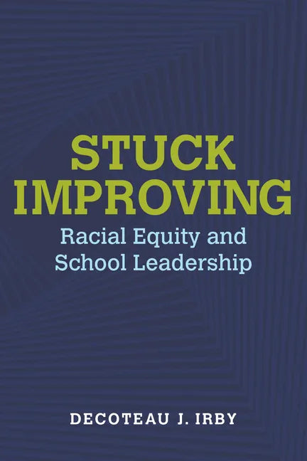 Stuck Improving: Racial Equity and School Leadership - Paperback