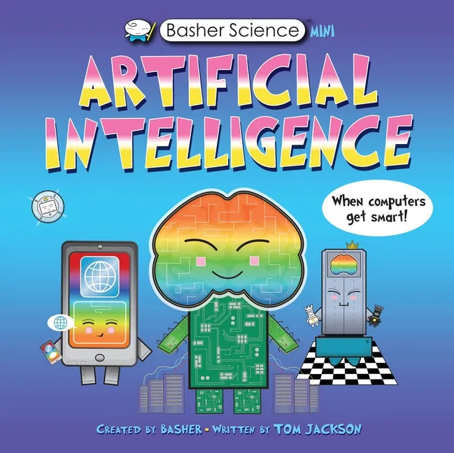 Basher Science Mini: Artificial Intelligence: When Computers Get Smart! - Paperback