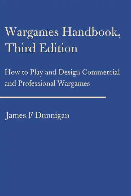 Wargames Handbook: How to Play and Design Commercial and Professional Wargames - Paperback