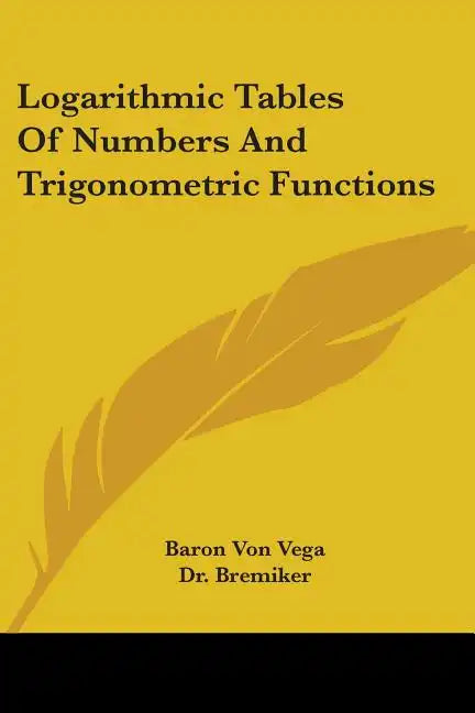 Logarithmic Tables Of Numbers And Trigonometric Functions - Paperback