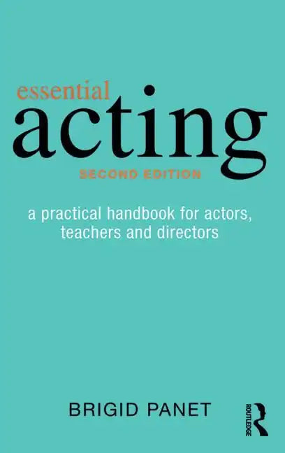 Essential Acting: A Practical Handbook for Actors, Teachers and Directors - Paperback