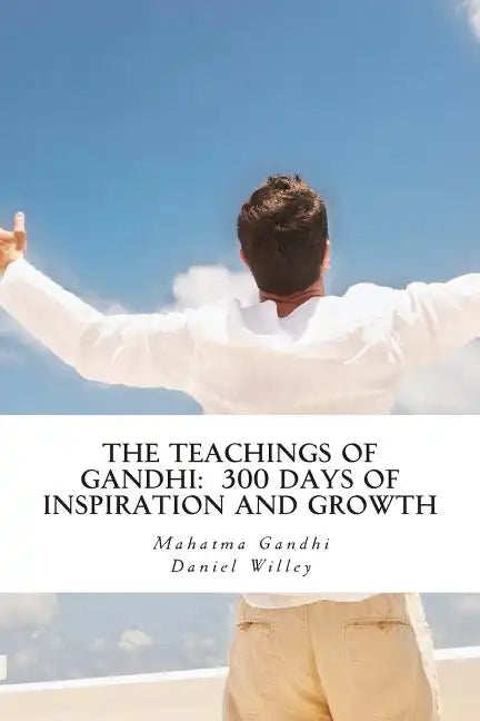 The Teachings of Gandhi: 300 days of Inspiration and Growth - Paperback