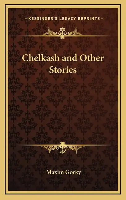 Chelkash and Other Stories - Hardcover