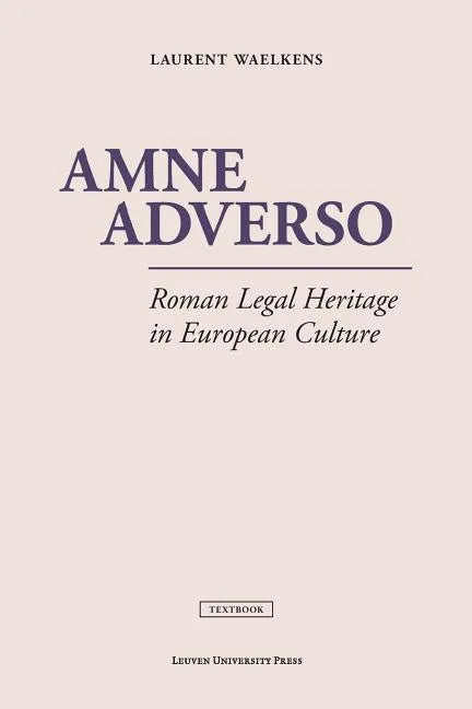 Amne Adverso: Roman Legal Heritage in European Culture - Paperback