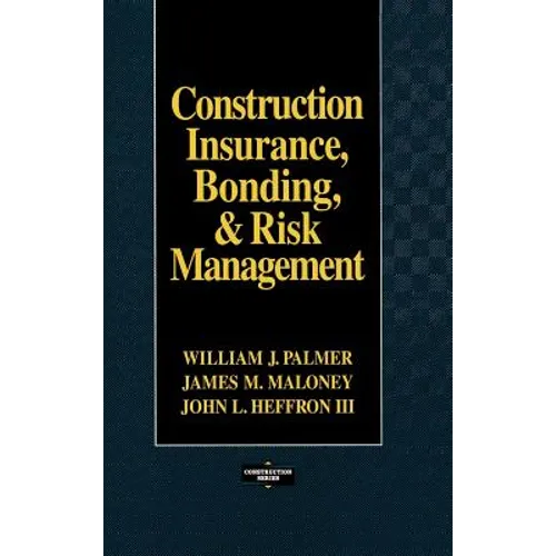 Construction Insurance, Bonding, & Risk Management - Hardcover