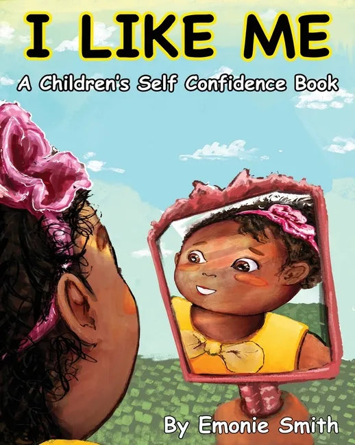 I Like Me: A Children's Self Confidence Book - Paperback