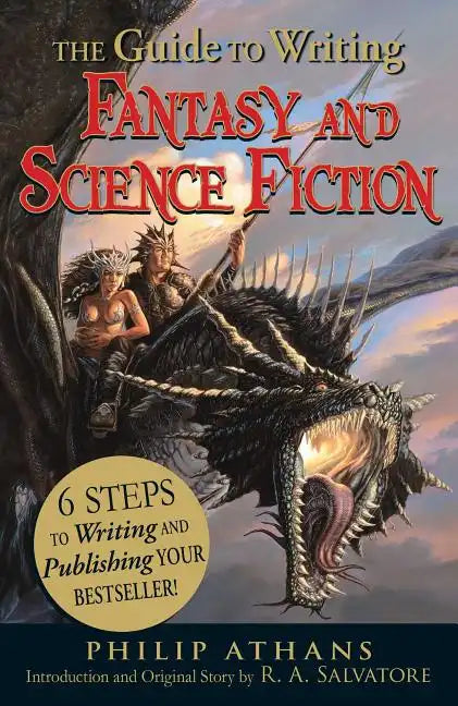 The Guide to Writing Fantasy and Science Fiction: 6 Steps to Writing and Publishing Your Bestseller! - Paperback