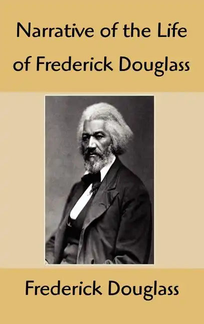 Narrative of the Life of Frederick Douglass: An American Slave, Written by Himself - Hardcover