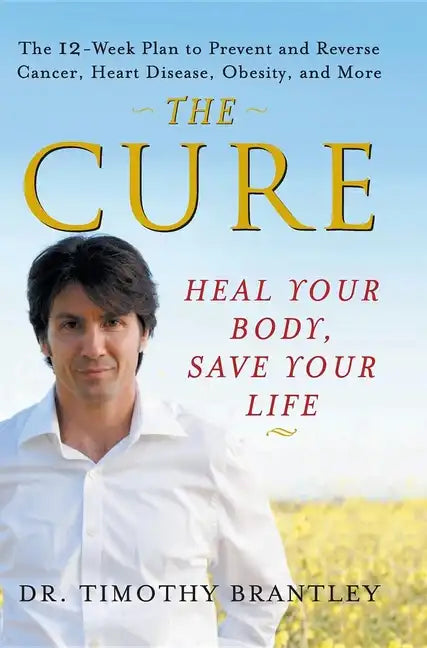 The Cure: Heal Your Body, Save Your Life - Hardcover