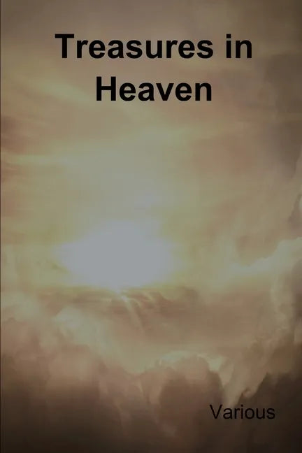 Treasures in Heaven: Fifteenth Book of the Faith Promoting Series - Paperback