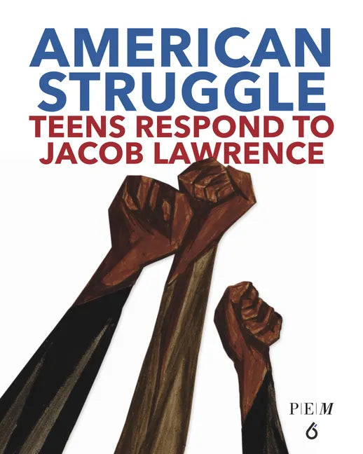 American Struggle: Teens Respond to Jacob Lawrence - Hardcover