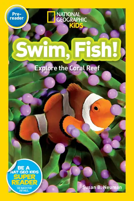 Swim, Fish! (National Geographic Kids Readers, Pre-Reader): Explore the Coral Reef - Paperback