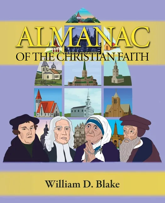 Almanac of the Christian Faith: A Prologue of Notable Lives, Insights, and Achievements Among God's People Through the Ages - Paperback