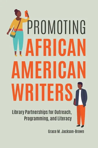 Promoting African American Writers: Library Partnerships for Outreach, Programming, and Literacy - Paperback