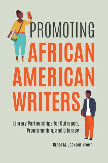 Promoting African American Writers: Library Partnerships for Outreach, Programming, and Literacy - Paperback