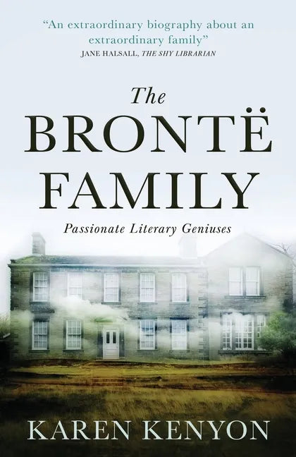 The Brontë Family: Passionate Literary Geniuses - Paperback