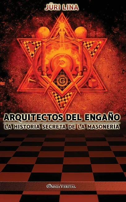 Arquitectos del engaño: La historia secreta de la masonería - Hardcover