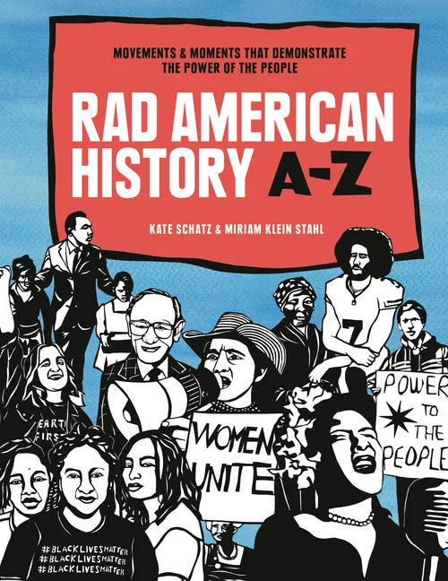 Rad American History A-Z: Movements and Moments That Demonstrate the Power of the People - Hardcover