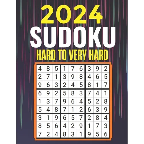 2024 Sudoku Puzzles: Hard to Very Hard Sudoku Puzzles with Solutions Suduko Books for Adults 2024. - Paperback